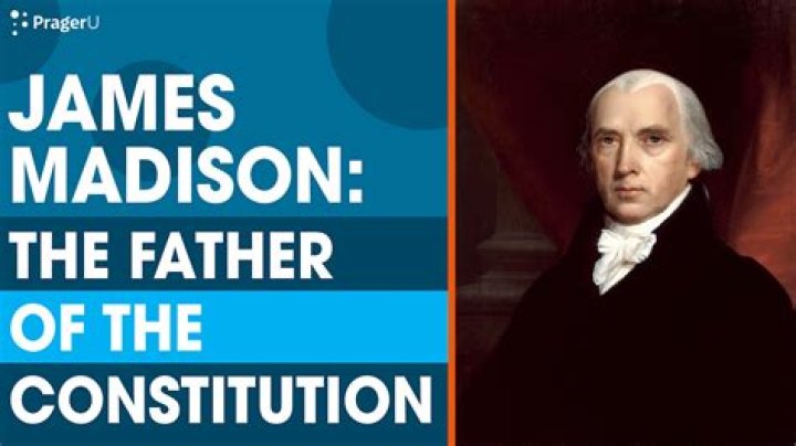 Exploring the Legacy of President James Madison: The Father of the Constitution