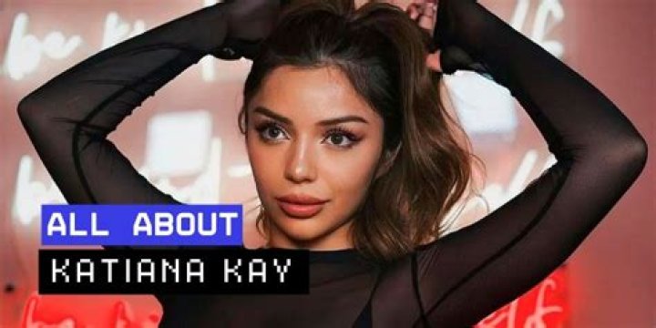 Katiana Kay: Rising Star and Social Media Sensation