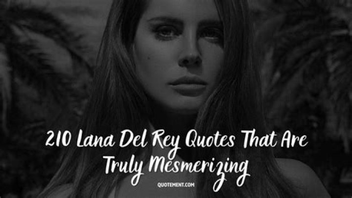 Lana Del Rey Quotes: A Deep Dive into Her Poetic Wisdom