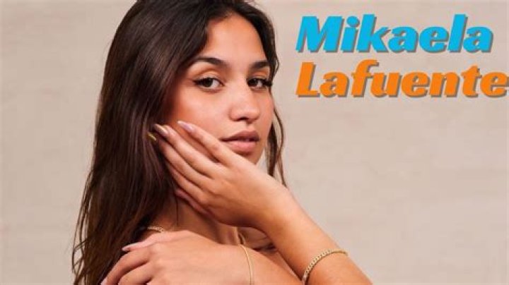Mikaela Lafuente: The Rising Star in the Entertainment Industry