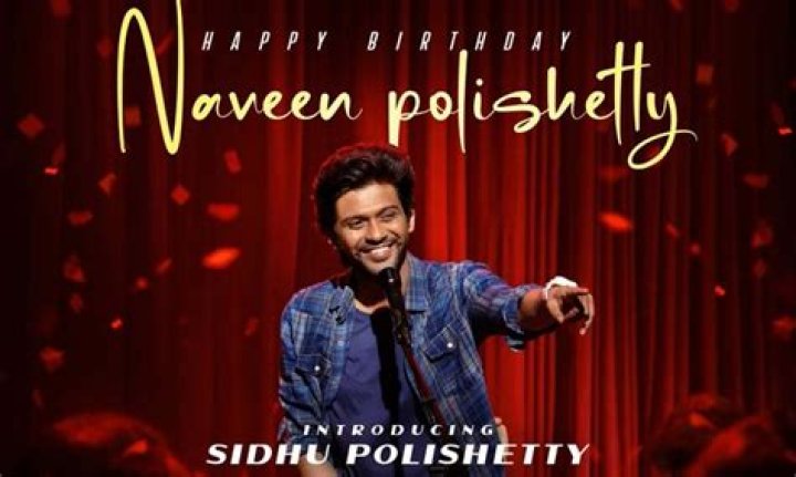 Naveen Polishetty: The Rising Star of Indian Cinema