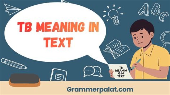 Unraveling the Mystery: What Does TB Mean in Texting?