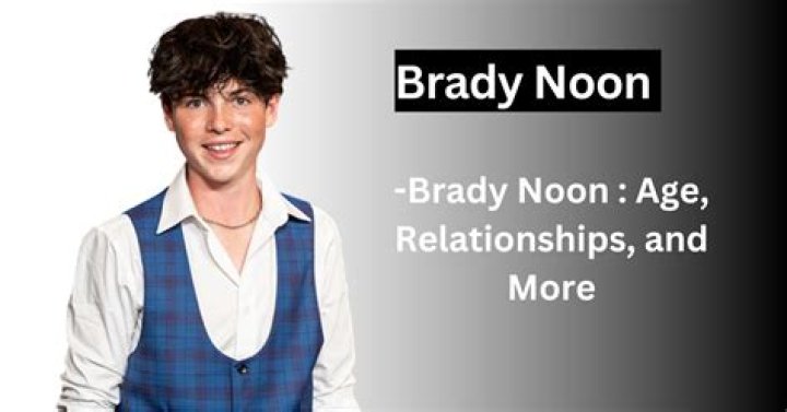 Unraveling the Mystique of Brady Noon: His Age and More